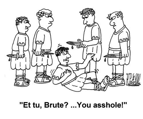 'Et tu, Brute? ...You asshole!'