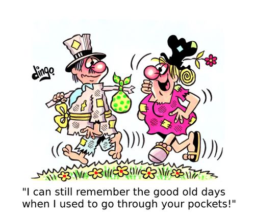 'I can still remember the good old days when I used to go through your pockets!'