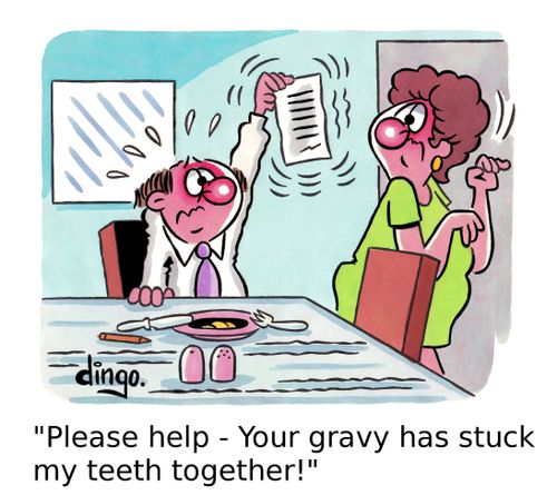 'Please help - Your gravy has stuck my teeth together!'
