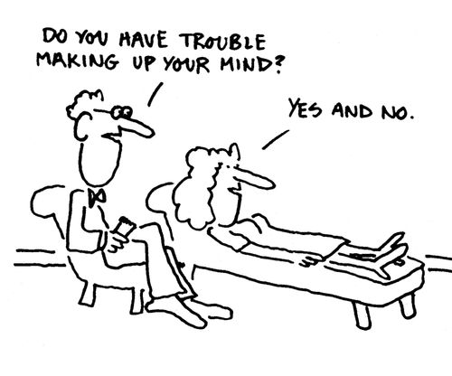 'Do you have trouble making up your mind?'