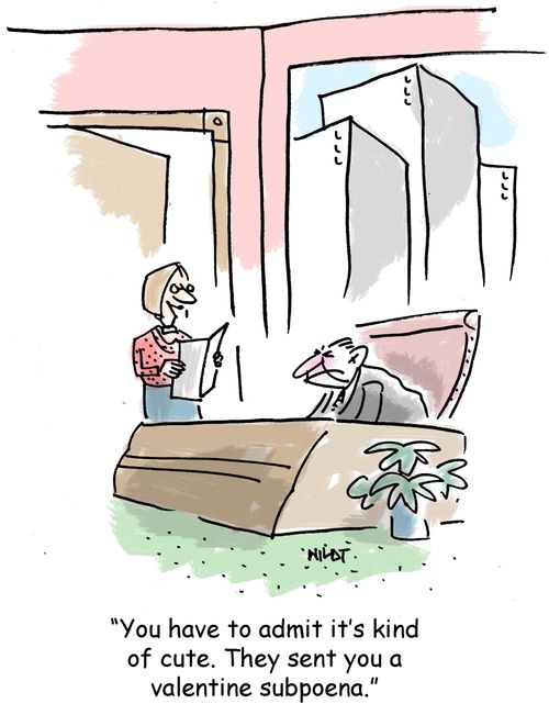 'You have to admit it's kind of cute. They sent you a valentine subpoena.'