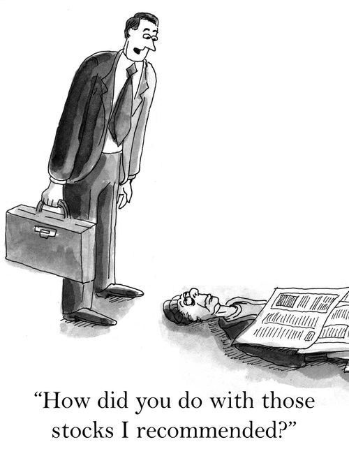 'How did you do with those stocks I recommended?'