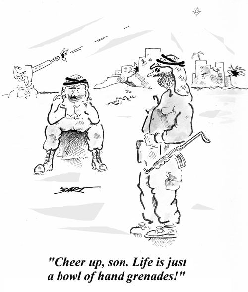 'Cheer up, son. Life is just a bowl of hand grenades!'
