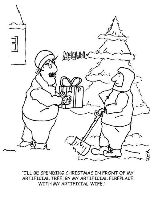 'I'll be spending Christmas in front of my artificial tree, by my artificial fireplace, with my artificial wife.'
