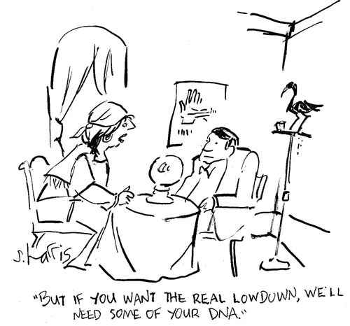 'But if you want the real lowdown, we'll need some of your DNA.'