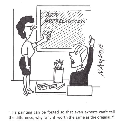 'If a painting can be forged so that even experts can't tell the difference, why isn't it worth the same as the original?'