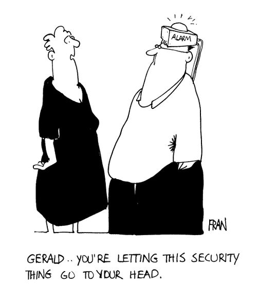 You're letting this security thing go to your head.
