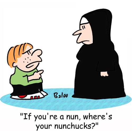 'If you're a nun, where's your nunchucks?'