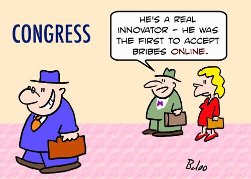 CONGRESS, 'He's a real innovator -- he was the first to accept bribes online.'