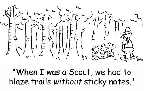 'When I was a Scout, we had to blaze trails without sticky notes.'