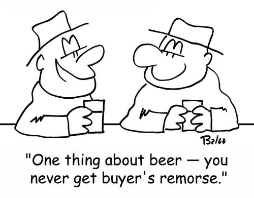 'One thing about beer -- you never get buyer's remorse.'