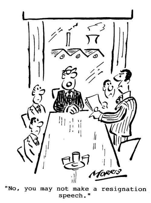 No, you may not make a resignation speech.