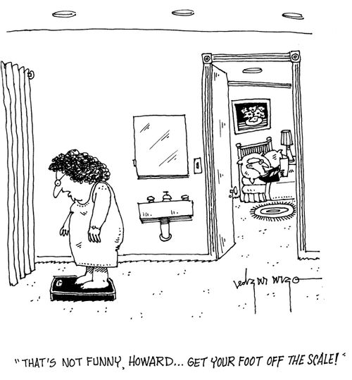 'That's not funny. Howard...get your foot off the scale!'