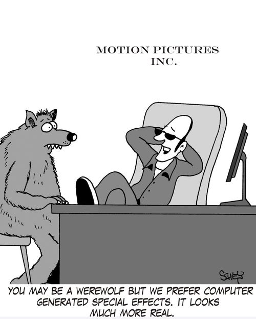 'You may be a werewolf but we prefer computer generated special effects. It looks much more real.'