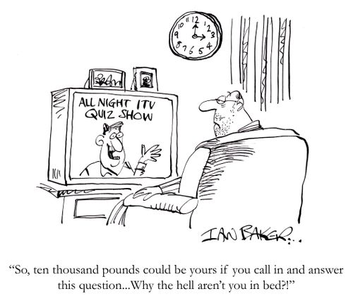 'So, ten thousand pounds could be yours if you call in and answer this question...Why the hell aren't you in bed?!'