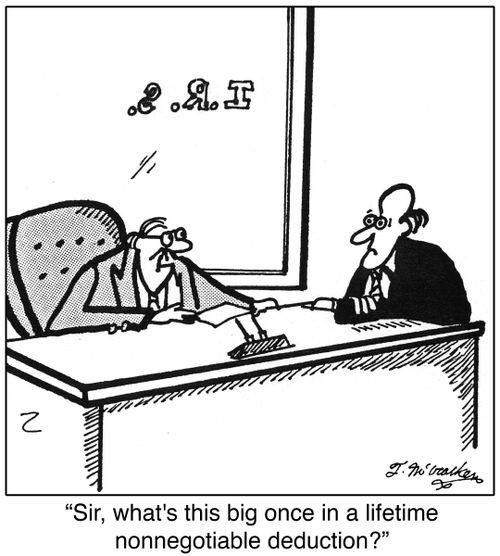 'Sir, what's this big once in a lifetime nonnegotiable deduction?'