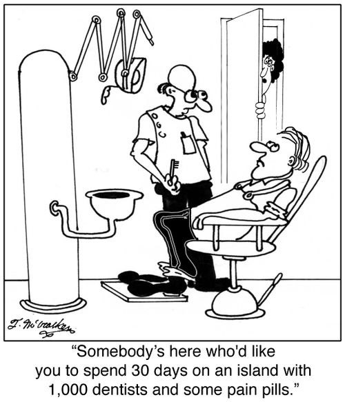 'Somebody's here who'd like you to spend 30 days on an island with 1,000 dentists and some pain pills.'