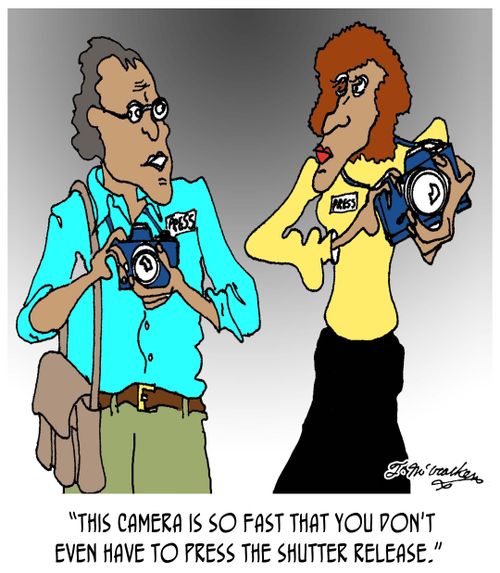 'This camera is so fast that you don't even have to press the shutter release.'