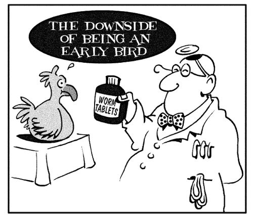 The downside of being an early bird. (bird being given worm tablets).