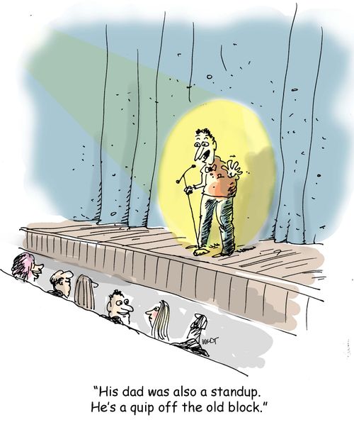 'His dad was a standup. He's a quip off the old block.'