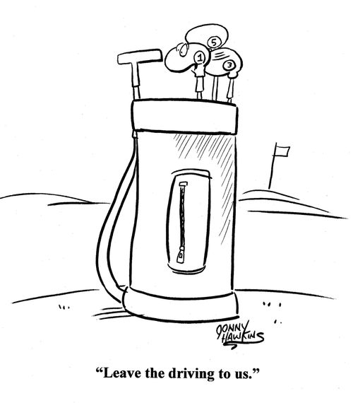 Golf club to putter: 'Leave the driving to us.'