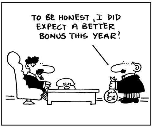 'To be honest, I did expect a better bonus this year.'
