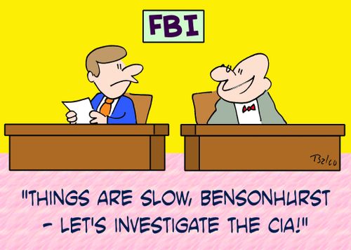 FBI, 'Things are slow, Bensonhurst -- let's investigate the CIA.'