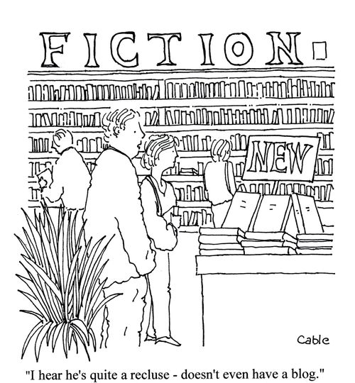'I hear he's quite a recluse - doesn't even have a blog.'