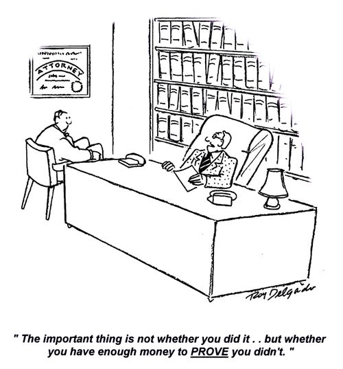 'The important thing is not whether you did it... but whether you have enough money to prove you didn't.'