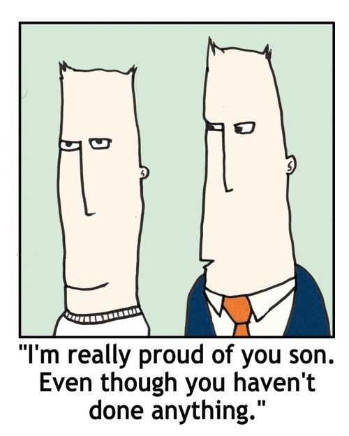 'I'm really proud of you son. Even though you haven't done anything.'