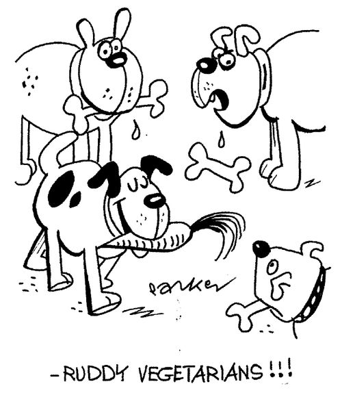 "- Ruddy vegetarians!!!"