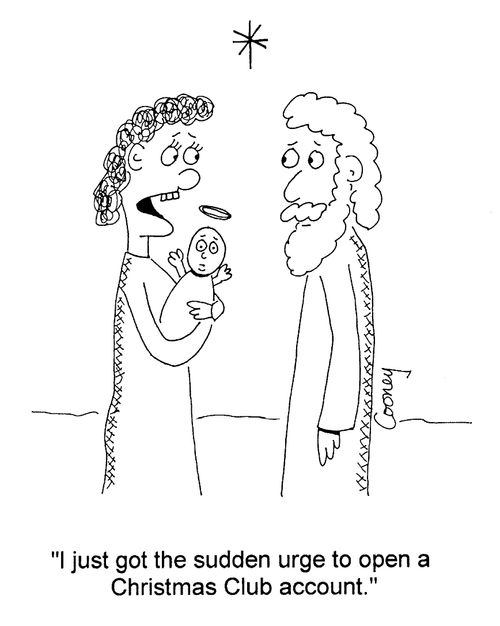 "I just got the sudden urge to open a Christmas Club account."