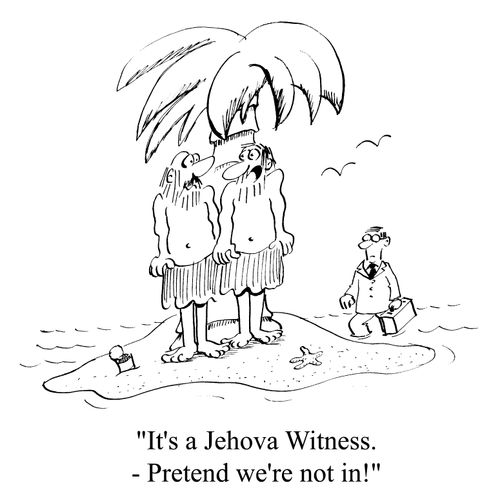 "It's a Jehova Witness, pretend we're not in!"