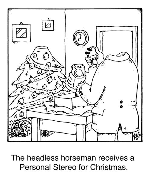 The headless horseman receives a personal stereo for Christmas