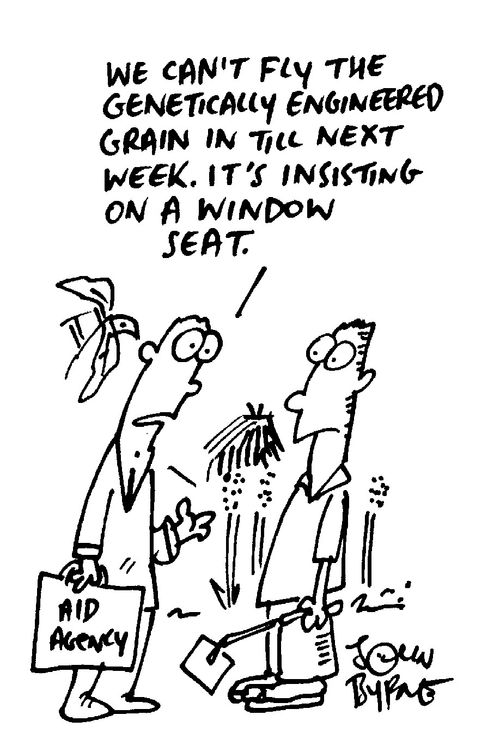 "We can't fly the genectically engineered grain in til next week, It's insisting on a window seat"