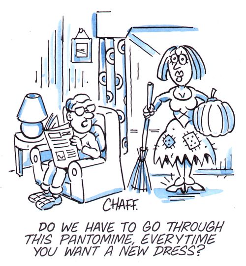 'Do we have to go through this pantomime every time you want a new dress?'