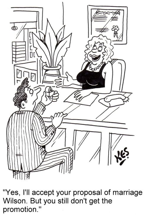 "Yes, I'll accept your proposal of marriage Wilson. But you still don't get the promotion."