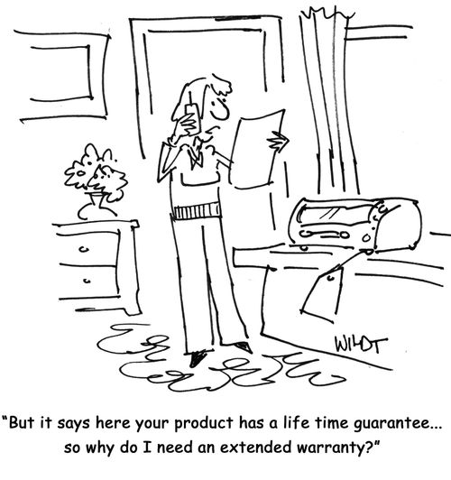 "But it says here your product has a life time guarantee...so why do I need an extended warranty?"