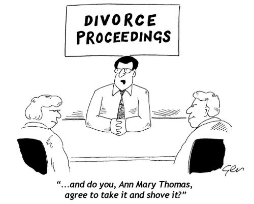 Divorce proceedings: "And do you, Ann Mary Thomas, agree to take it and shove it?"