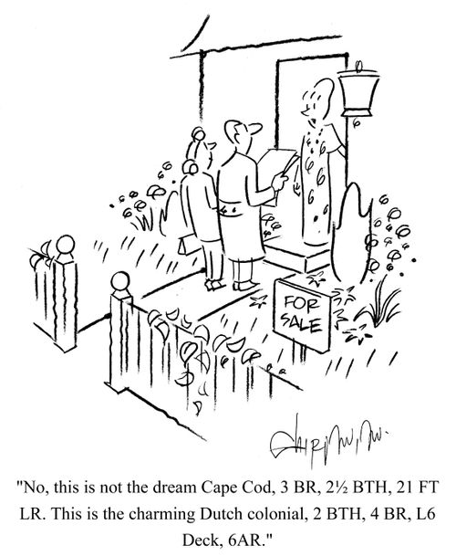 'No, this is not the dream Cape Cod, 3BR, 2 1/2 BTH, 21 FT LR.  This is the charming Dutch colonial, 2BTH, 4BR, L6 Deck, 6AR.'