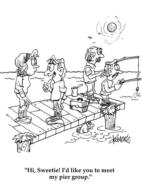 'Hi, Sweetie! I'd like you to meet my pier group.'