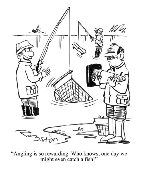 'Angling is so rewarding. Who knows, one day we might even catch a fish!'