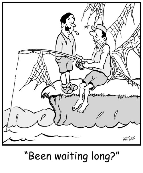 'Been waiting long?'