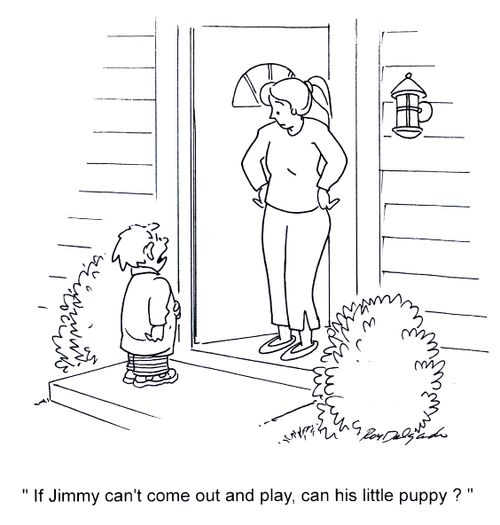 'If Jimmy can't come out and play, can his little puppy?'