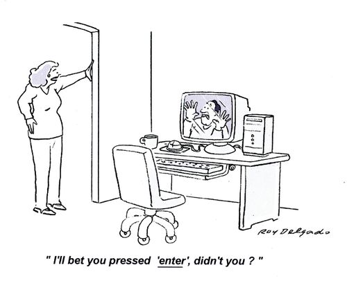 'I'll bet you pressed 'enter', didn't you?'
