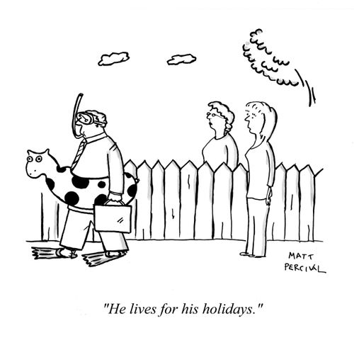 'He lives for his holidays.'