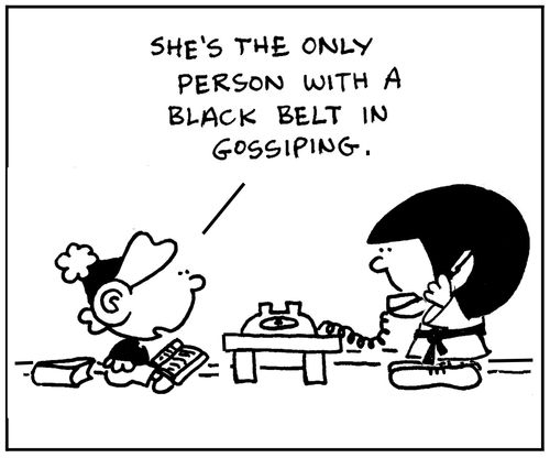 Black belt in gossiping.