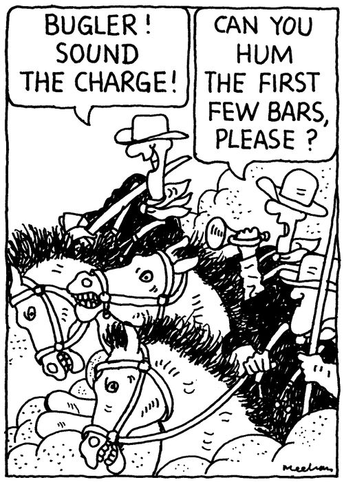 'Bugler! Sound the charge!' 'Can you hum the first few bars, please?'