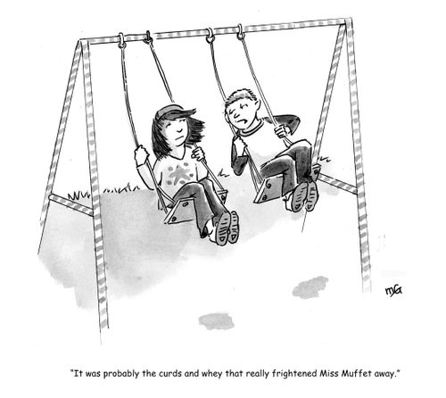 'It was probably the curds and whey that really frightened Miss Muffet away.'