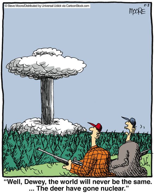 'Well, Dewey, the world will never be the same. ... the deer have gone nuclear.'